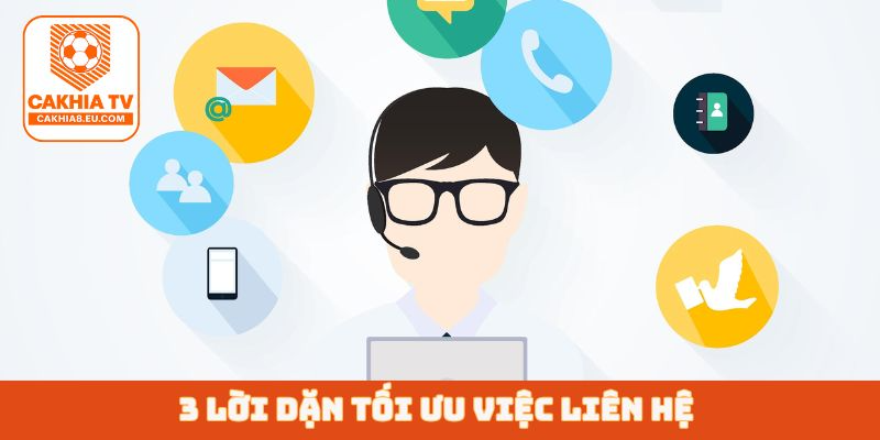 3 lời dặn tối ưu việc liên hệ