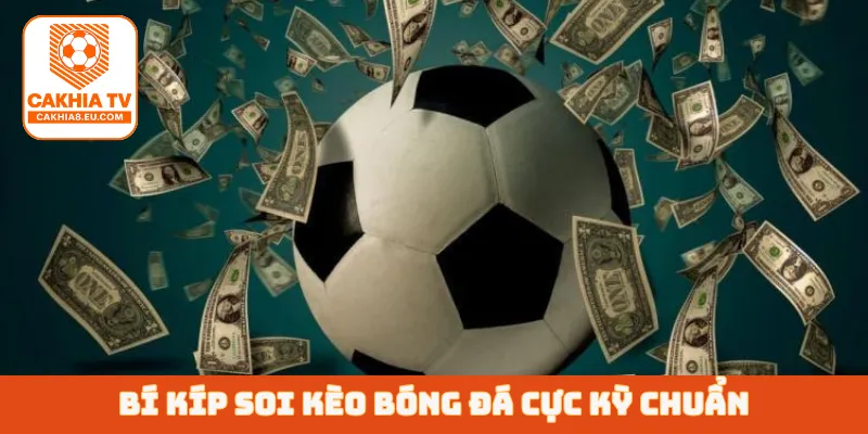 Bí kíp soi kèo bóng đá cực kỳ chuẩn