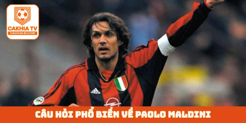 Câu hỏi phổ biến về Paolo Maldini