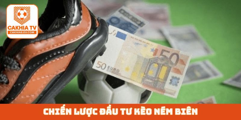 Chiến lược đầu tư kèo ném biên