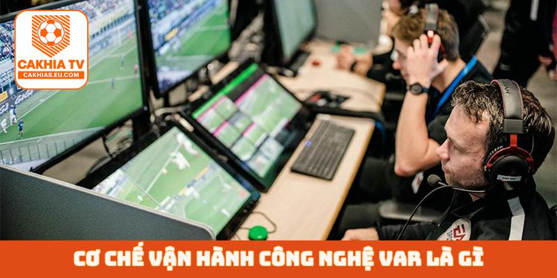 Cơ chế vận hành công nghệ VAR là gì