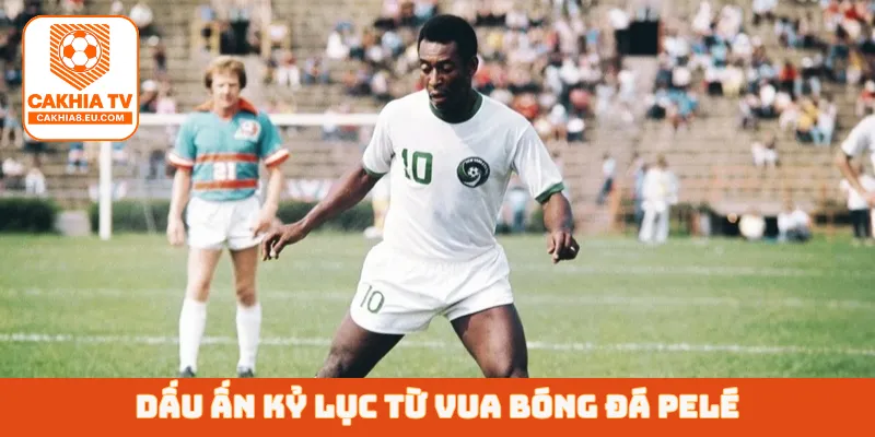 Dấu ấn kỷ lục từ vua bóng đá Pelé