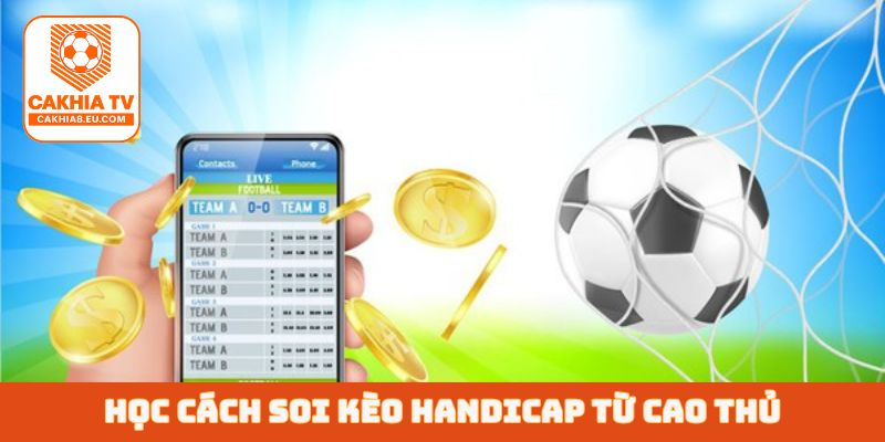 Học cách soi kèo Handicap từ cao thủ