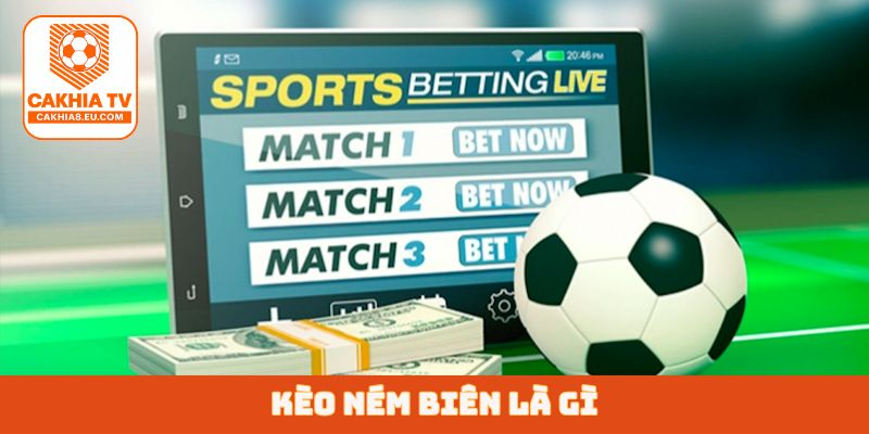 Kèo ném biên là gì?