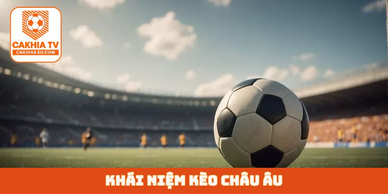 Khái niệm kèo châu Âu