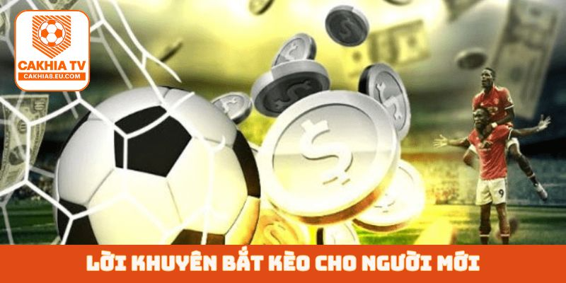 Lời khuyên bắt kèo cho người mới