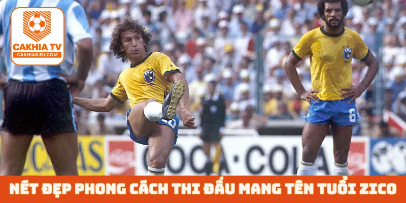 Nét đẹp phong cách thi đấu mang tên tuổi Zico